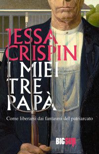 Jessa Crispin — I miei tre papà