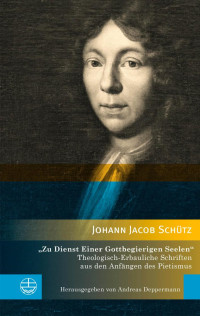 Johann Jacob Schütz — Zu Dienst Einer Gottbegierigen Seelen