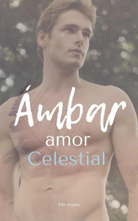 Elle Veytia — Ámbar: Un amor celestial (Spanish Edition)