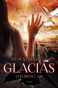 Julia Strangfeld & Julia Strangfeld — Glacias: Verlorenes Ich (German Edition)