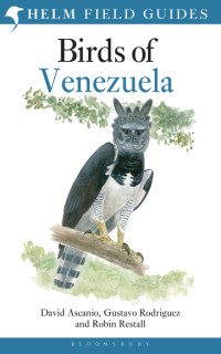 David Ascanio, Gustavo Rodriguez, Robin Restall — Birds of Venezuela (Helm Field Guides)