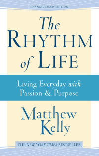 Matthew Kelly — The Rhythm of Life