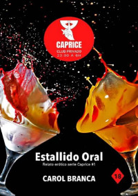 Carol Branca Pombo — Estallido Oral: Relatos eróticos serie «Caprice» (Spanish Edition)