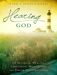 Mark Virkler & Patti Virkler — Hearing God: For Intimacy, Healing, Creativity, Meditation, and Dream Interpretation