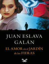 Juan Eslava Galán — EL AMOR EN EL JARDÍN DE LAS FIERAS