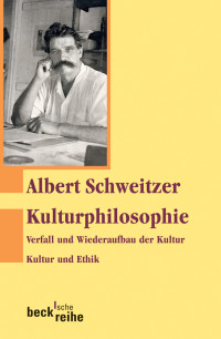 Albert Schweitzer; — Kulturphilosophie