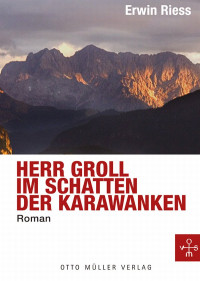 Riess, Erwin — Herr Groll im Schatten der Karawanken