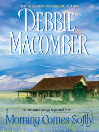 Debbie Macomber [Macomber, Debbie] — Morning Comes Softly