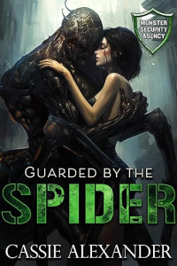Cassie Alexander — Guarded by the Spider: (Monster Security Agency)
