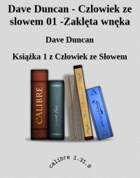 Dave Duncan — Dave Duncan - Czlowiek ze slowem 01 -Zaklęta wnęka