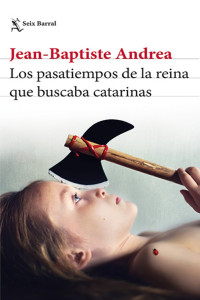 Jean Baptiste Andrea — Los pasatiempos de la reina que buscaba catarinas