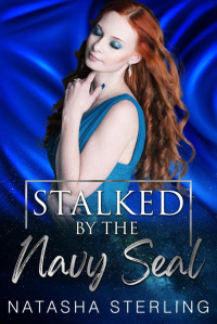 Natasha Sterling — Stalked by the Navy Seal