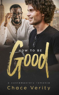 Chace Verity [Verity, Chace] — How to Be Good