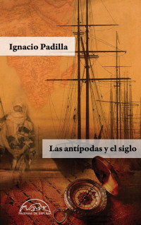 Ignacio Padilla — Las antípodas y el siglo