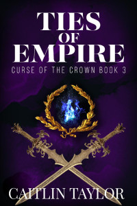 Taylor, Caitlin & Taylor, Caitlin [Inconnu(e)] — Ties of Empire (Curse of the Crown Book 3)