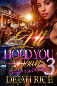 Rice, Dejah — I’ll Hold You Down 3: The Heart of a Street King