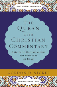 Gordon D. Nickel; — The Quran with Christian Commentary