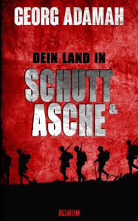 Georg Adamah — Dein Land in Schutt und Asche (German Edition)