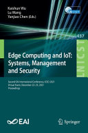 Kaishun Wu, Lu Wang, Yanjiao Chen — Edge Computing and IoT: Systems, Management and Security