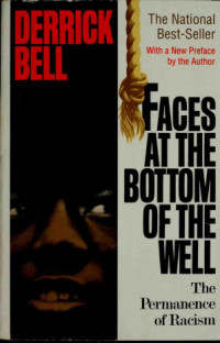 Derrick Bell — Faces At The Bottom Of The Well: The Permanence Of Racism