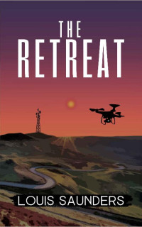 Louis Saunders — THE RETREAT: A post-pandemic literary thriller