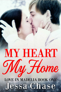 Jessa Chase — My Heart, My Home (Love in Madelia Book 1)