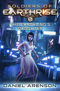 Daniel Arenson — The Earthling's Daughter (Soldiers of Earthrise Book 5)