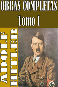 Adolf Hitler — Obras Completas, Tomo I