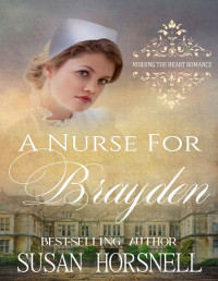 Susan Horsnell — A Nurse for Brayden (Nursing the Heart Romance Book 14)