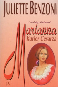 Juliette Benzoni — Marianna i Kurier Cesarza