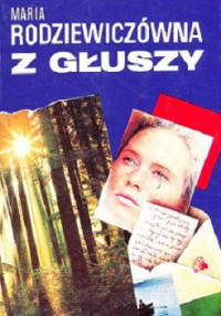 Maria Rodziewiczówna — Z Głuszy