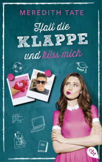 Meredith Tate — Halt die Klappe und küss mich