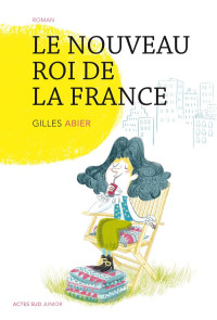 Gilles Abier — Le nouveau roi de la France