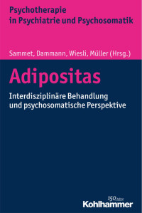 Isa Sammet & Gerhard Dammann & Peter Wiesli & Markus K. Müller — Adipositas: Interdisziplinäre Behandlung und psychosomatische Perspektive