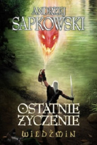 Andrzej Sapkowski — Ostatnie Życzenie