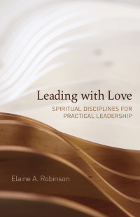 Elaine A. Robinson; — Leading with Love