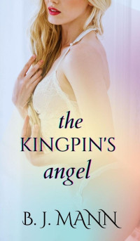 B. J. Mann — The Kingpin's Angel