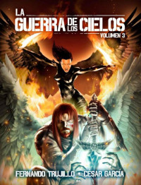 Sanz, Fernando Trujillo & César García Muñoz — La Guerra de los Cielos. Volumen 3 (Spanish Edition)