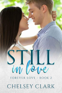 Chelsey Clark — Still in Love (Forever Love Book 2)