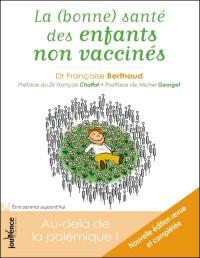 Françoise Berthoud — La (bonne) santé des enfants non vaccinés : Au-delà de la polémique !