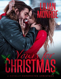 Lilian Monroe — Yours for Christmas: An Accidental Pregnancy Romance (Royally Unexpected)