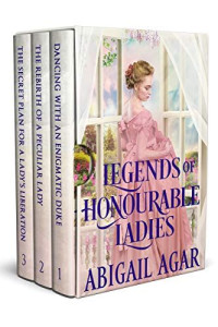 Abigail Agar — Legends of Honorable Ladies: A Historical Regency Romance Collection