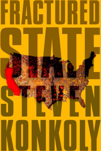 Steven Konkoly — Fractured State: A Post-Apocalyptic Thriller