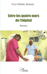 Chifolo Jeremie Yeo — Entre les quatre murs de l'hpital