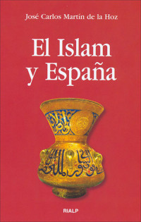 Jos Carlos Martn de la Hoz; & José Carlos Martín de la Hoz — El Islam y Espaa