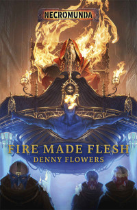 Denny Flowers — Fire Made Flesh