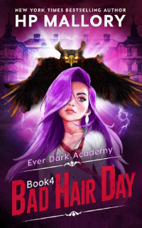 H.P. Mallory — Bad Hair Day: New Adult Paranormal Academy Romance (Ever Dark Academy Book 4)