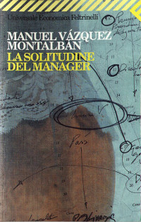 Manuel Vázquez Montalbán — La solitudine del manager