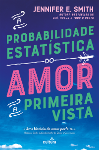 Jennifer E. Smith — A Probabilidade Estatística do Amor à Primeira Vista