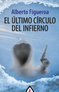 Alberto Figueroa — El último círculo del infierno
